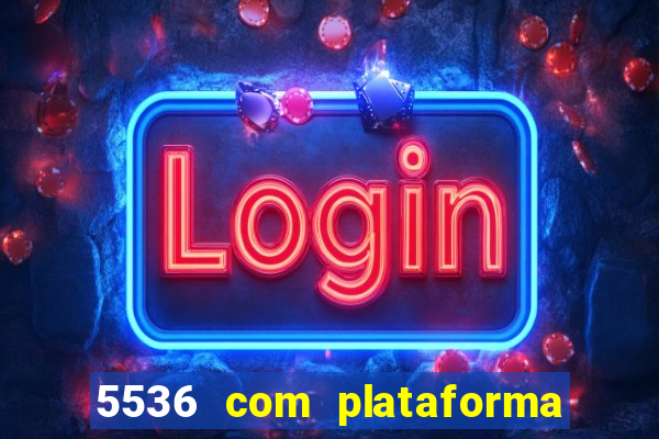 5536 com plataforma de jogos